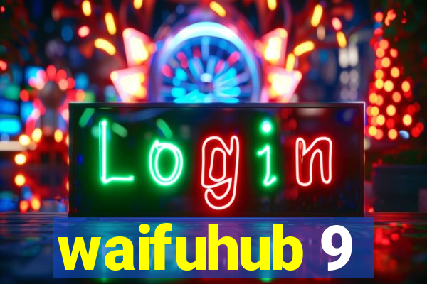 waifuhub 9